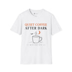 Quiet Coffee After Dark T-Shirt