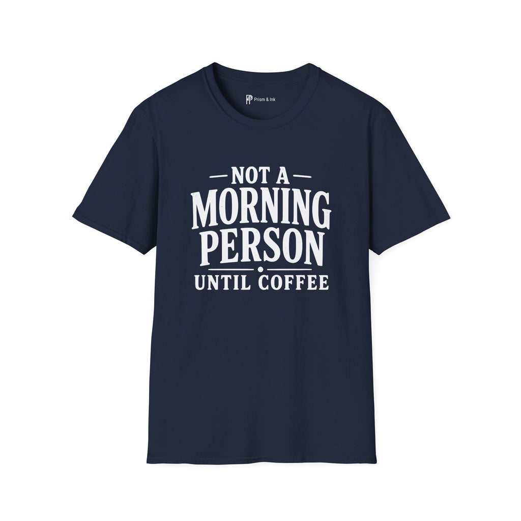 Not A Morning Person Until Coffee T-Shirt