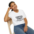 Coffee First Everything Else Later T-Shirt