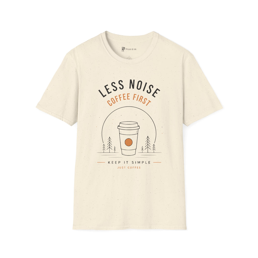 Less Noise Coffee First T-Shirt