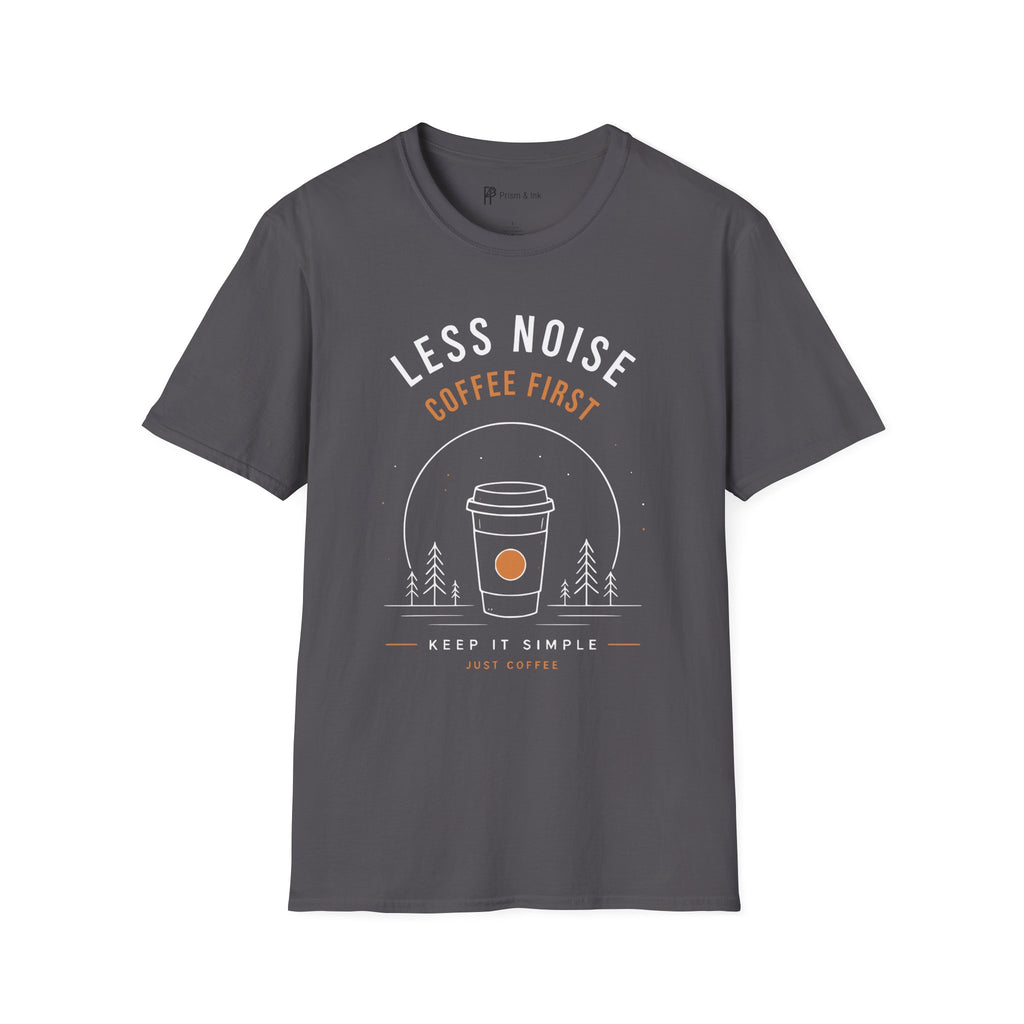 Less Noise Coffee First T-Shirt