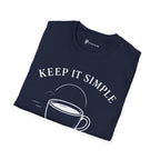 Keep It Simple Just Coffee T-Shirt