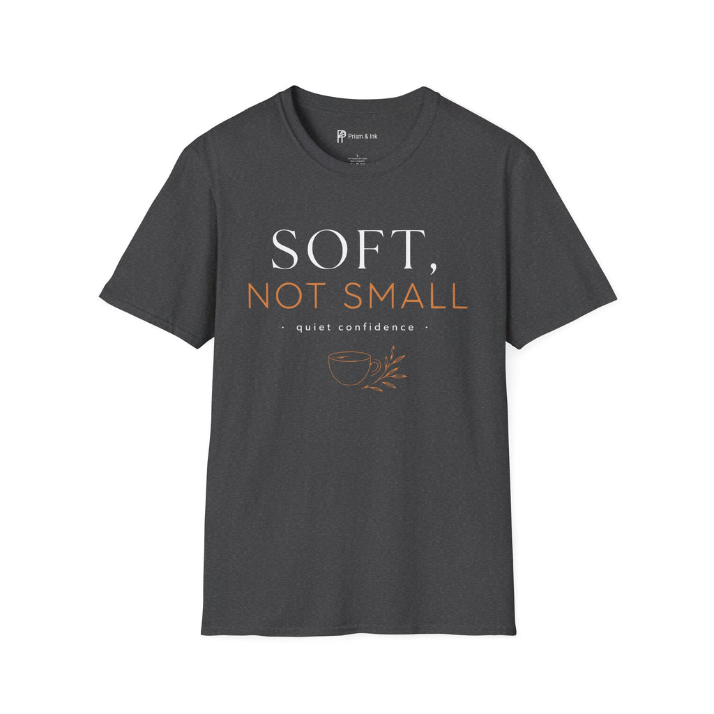 Soft Not Small T-Shirt