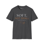 Soft Not Small T-Shirt