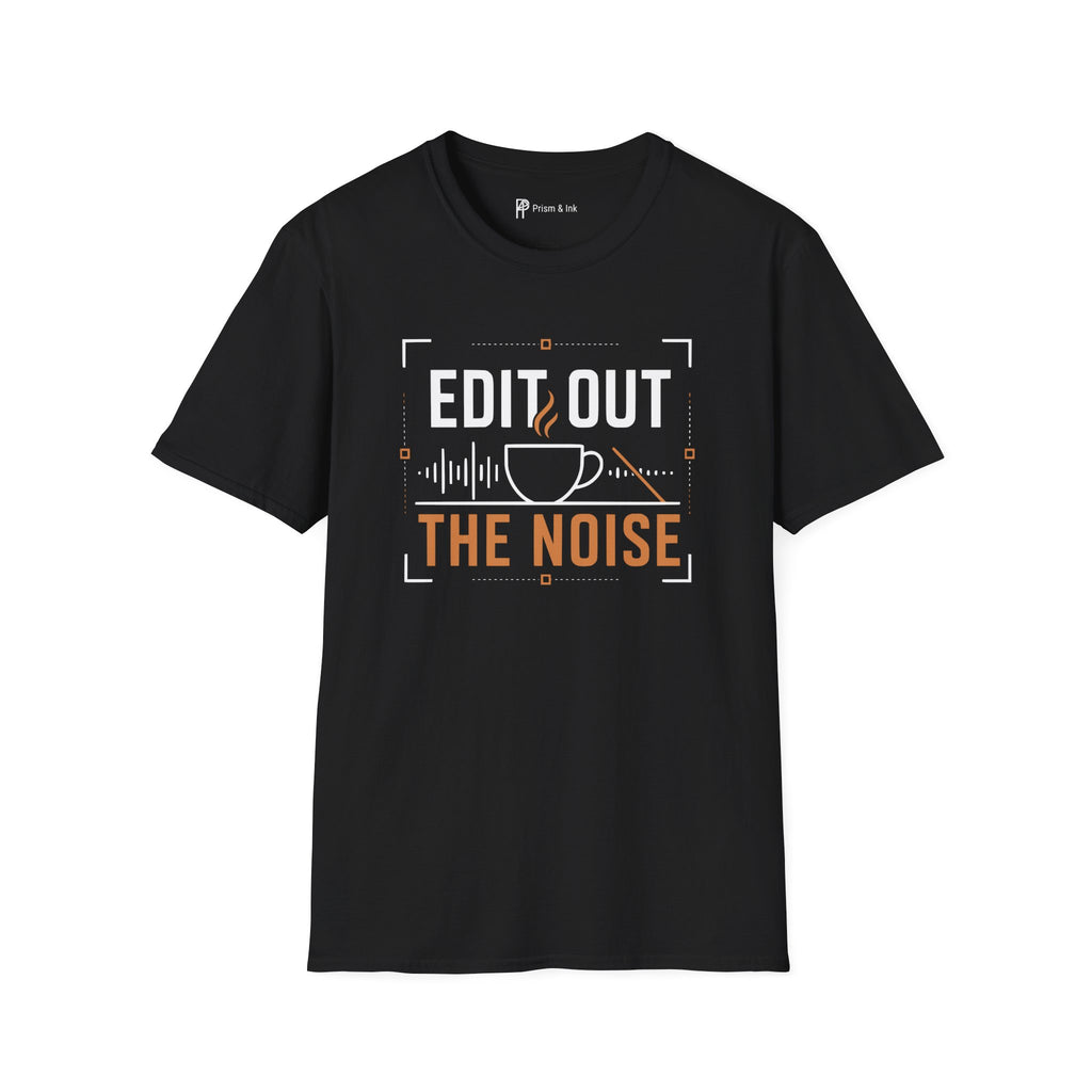 Edit Out The Noise Coffee T-Shirt