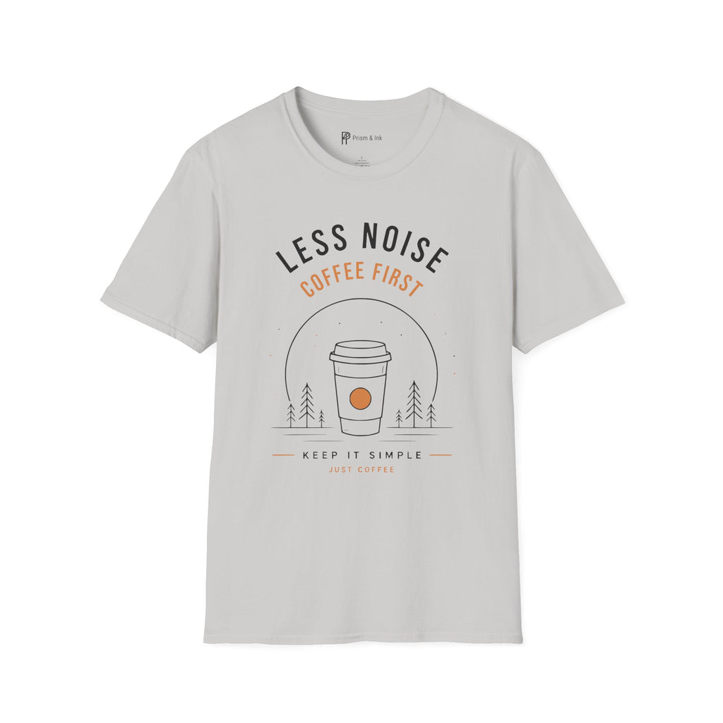Less Noise Coffee First T-Shirt