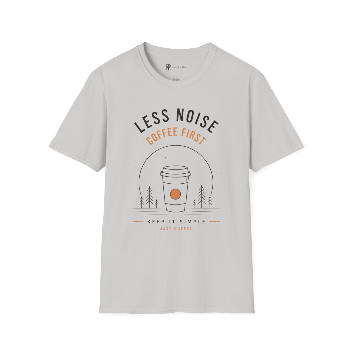Less Noise Coffee First T-Shirt