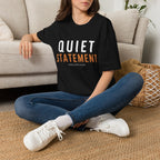 Quiet Statement T-Shirt