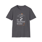 No Checkpoint Needed T-Shirt