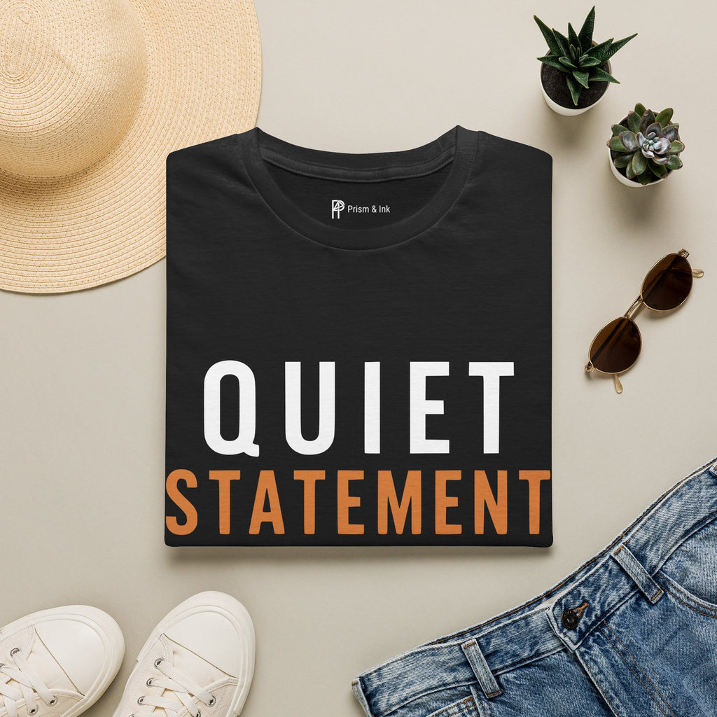 Quiet Statement T-Shirt