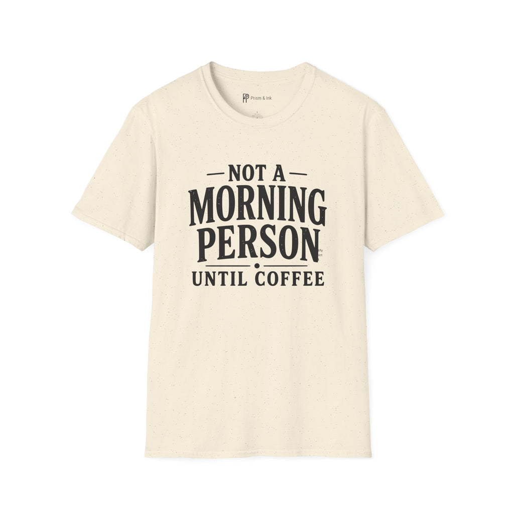 Not A Morning Person Until Coffee T-Shirt