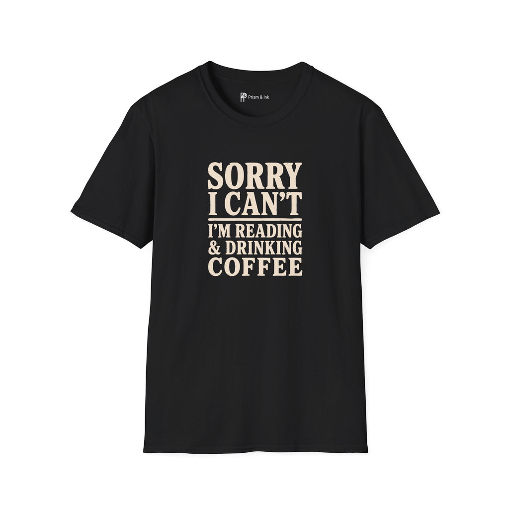 Sorry I Can't Reading and Drinking Coffee Book Lover T-Shirt