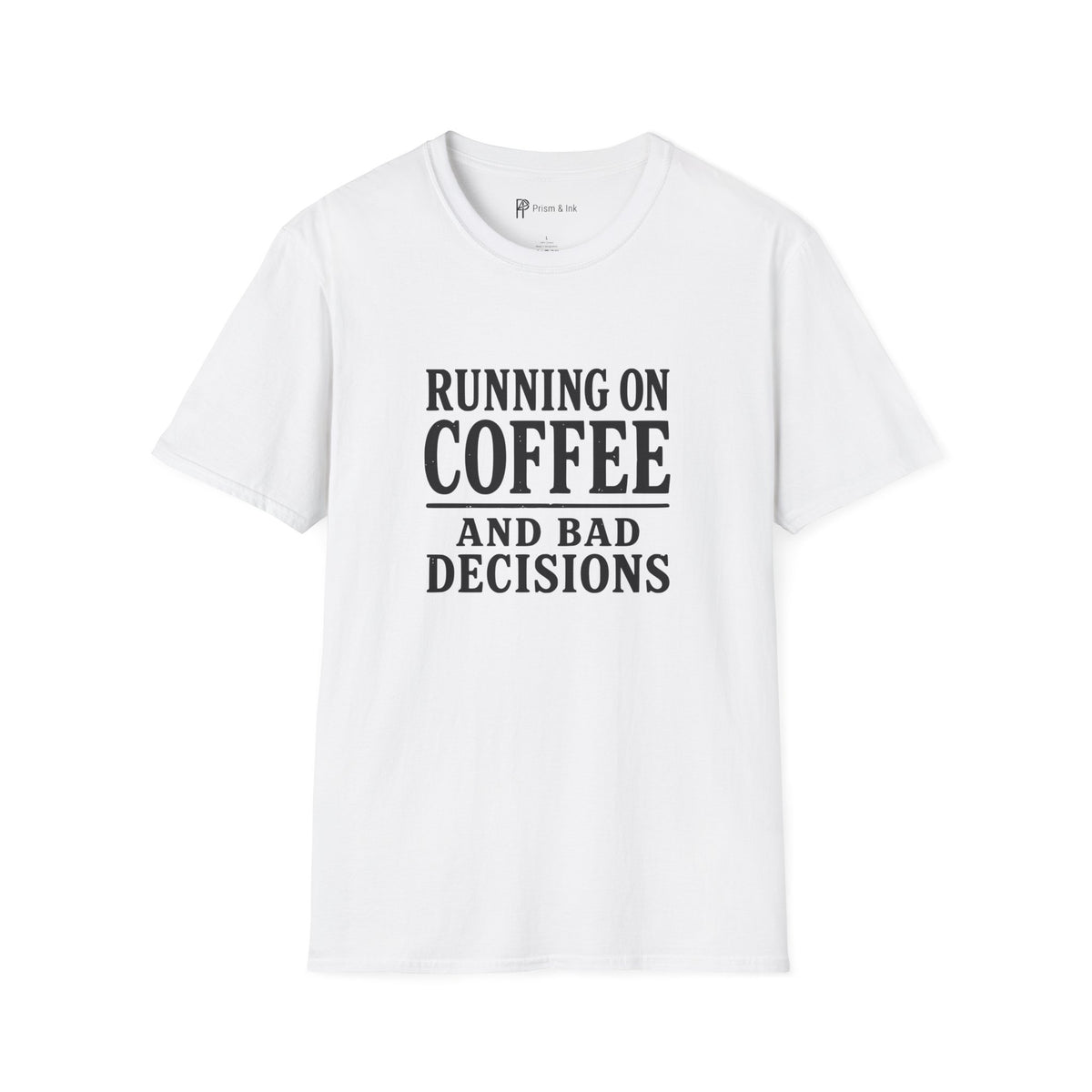 Running On Coffee And Bad Decisions Sarcastic Typography T-Shirt