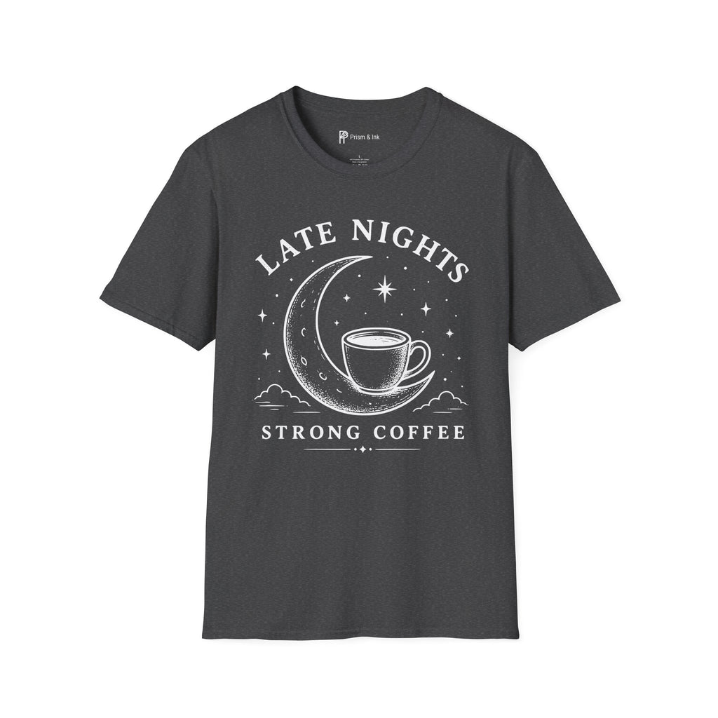 Late Nights Strong Coffee T-Shirt