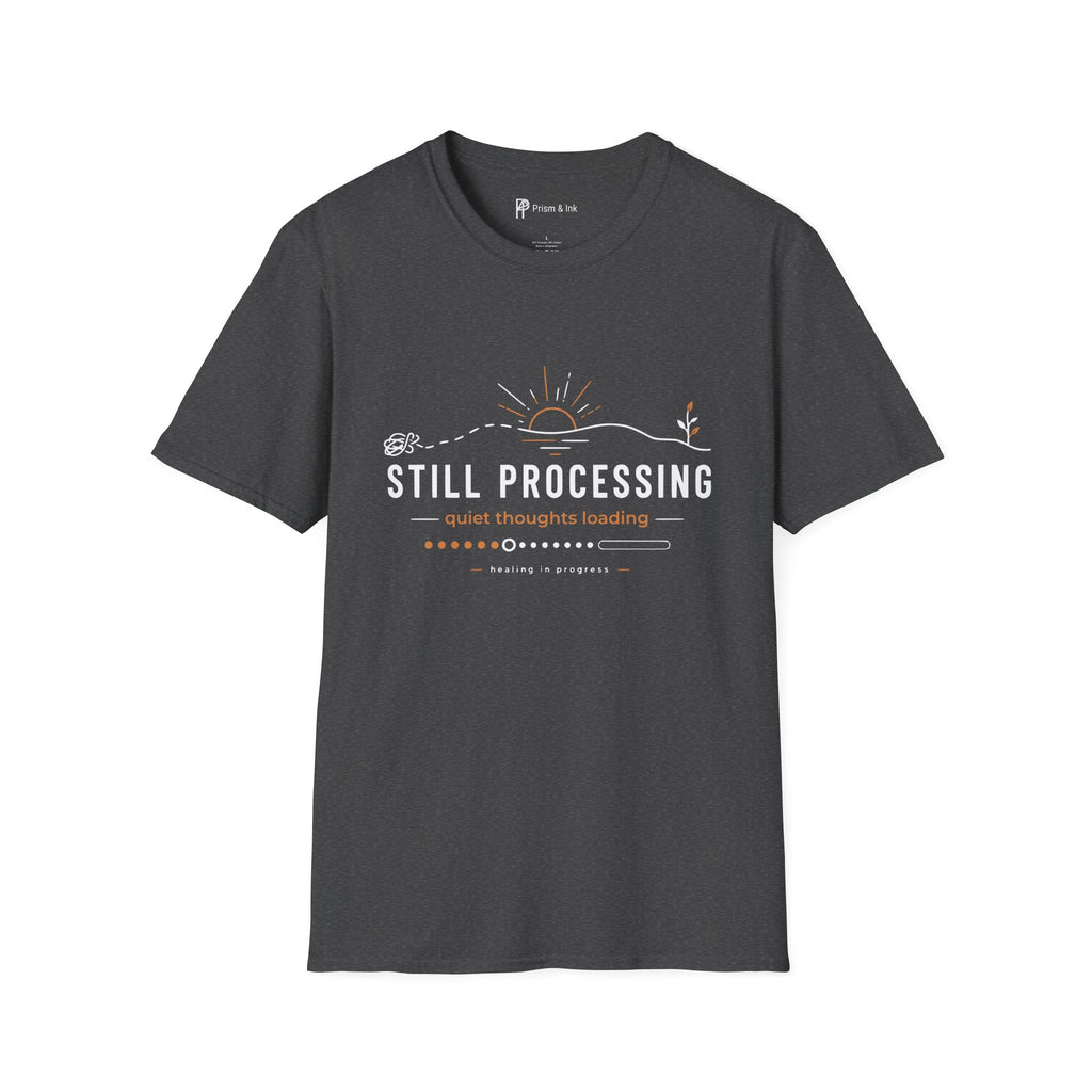 Still Processing T-Shirt