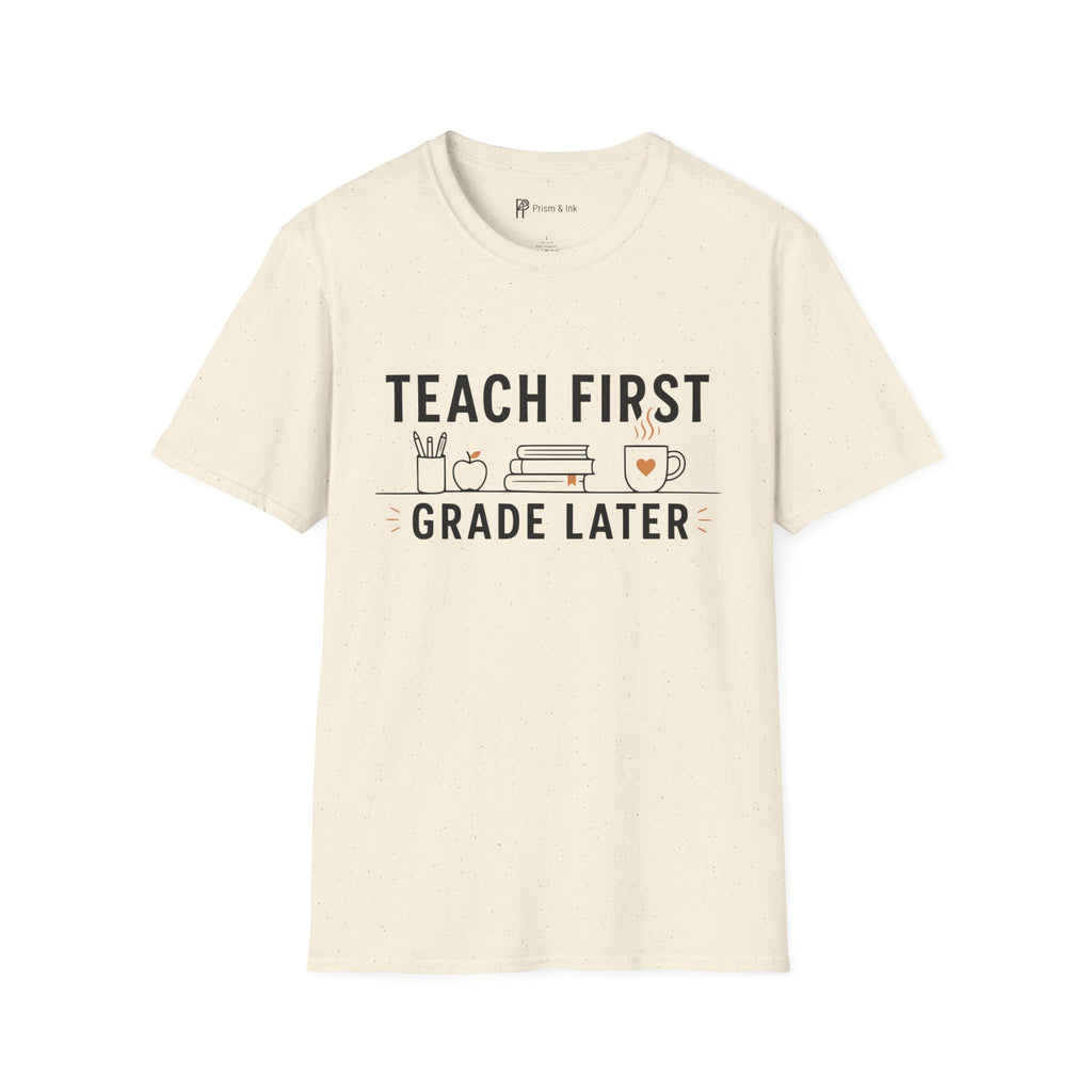 Teach First Grade Later Teacher Coffee T-Shirt