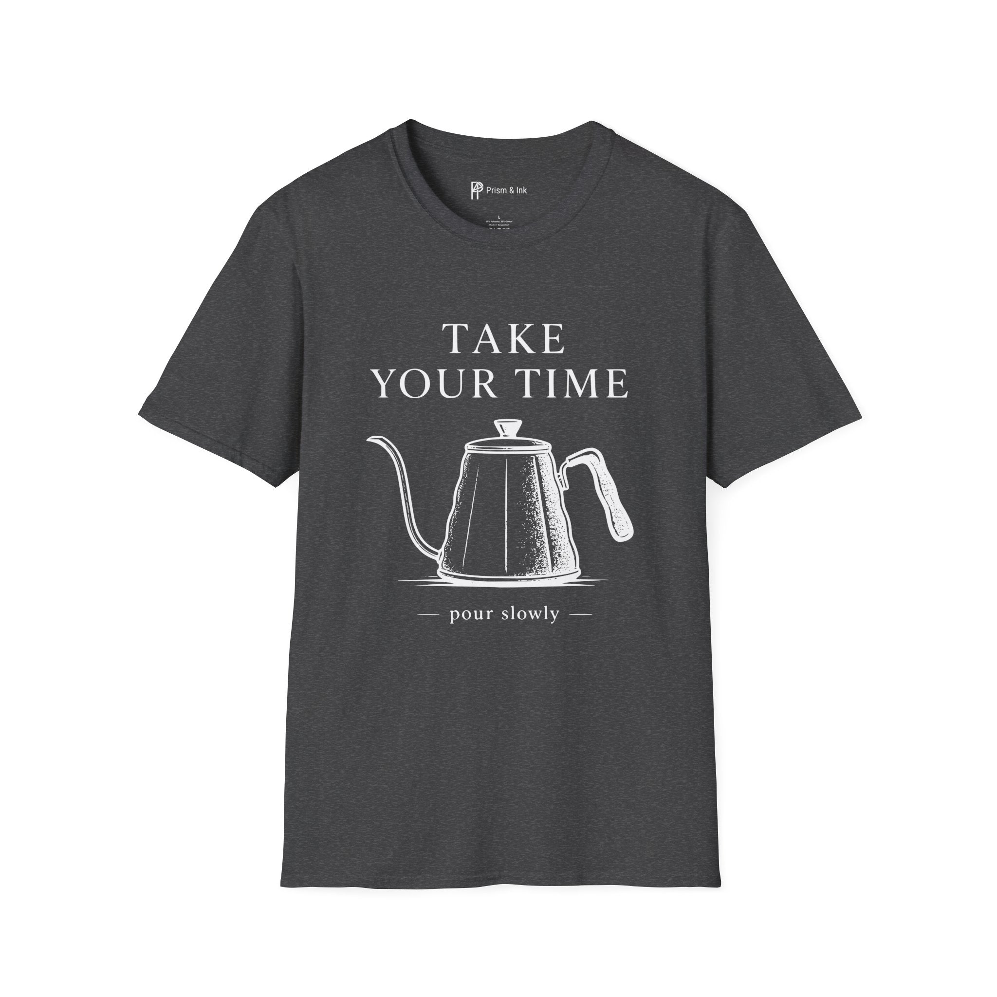 Take Your Time Pour Over T-Shirt