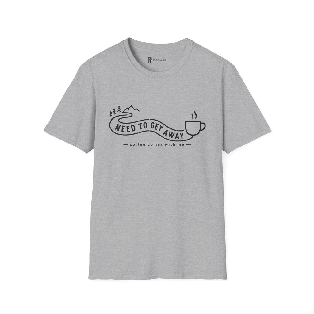 Need To Get Away Mountain Escape Coffee T-Shirt
