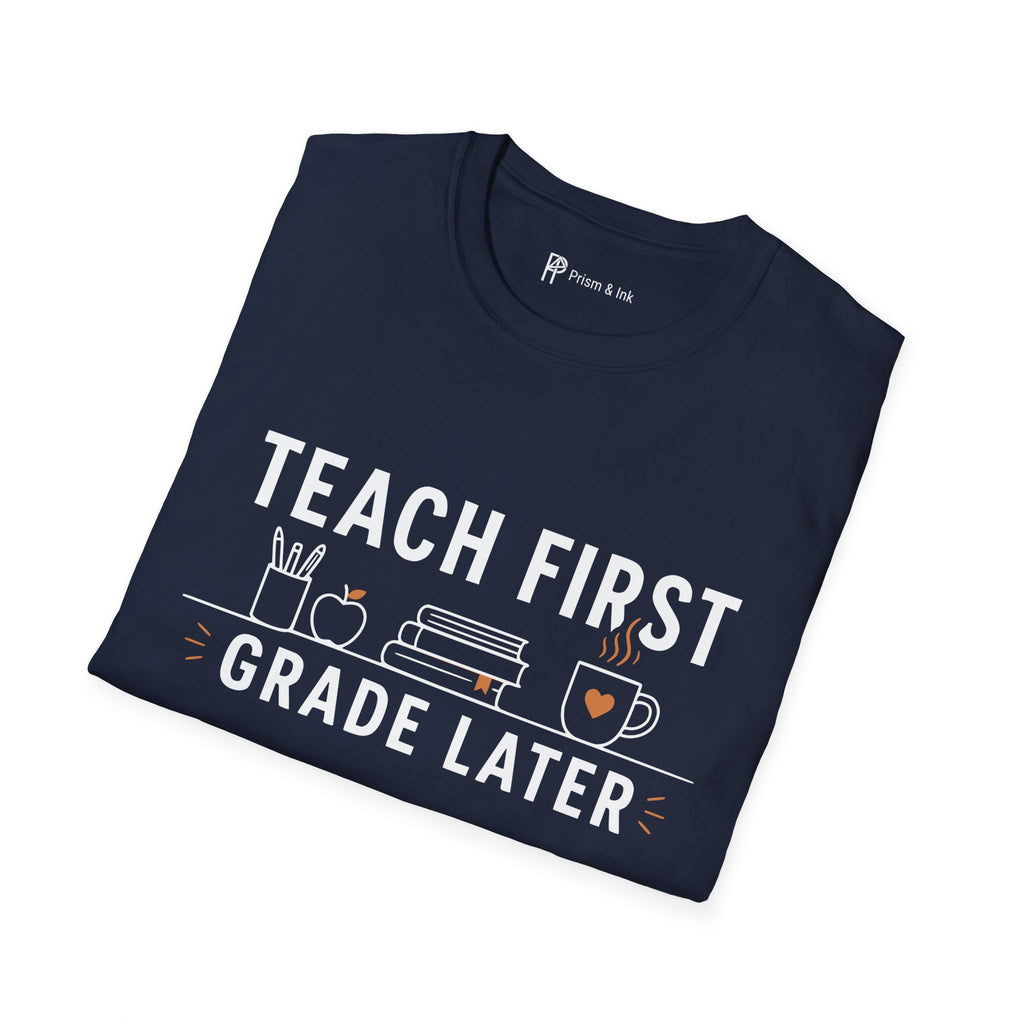 Teach First Grade Later Teacher Coffee T-Shirt