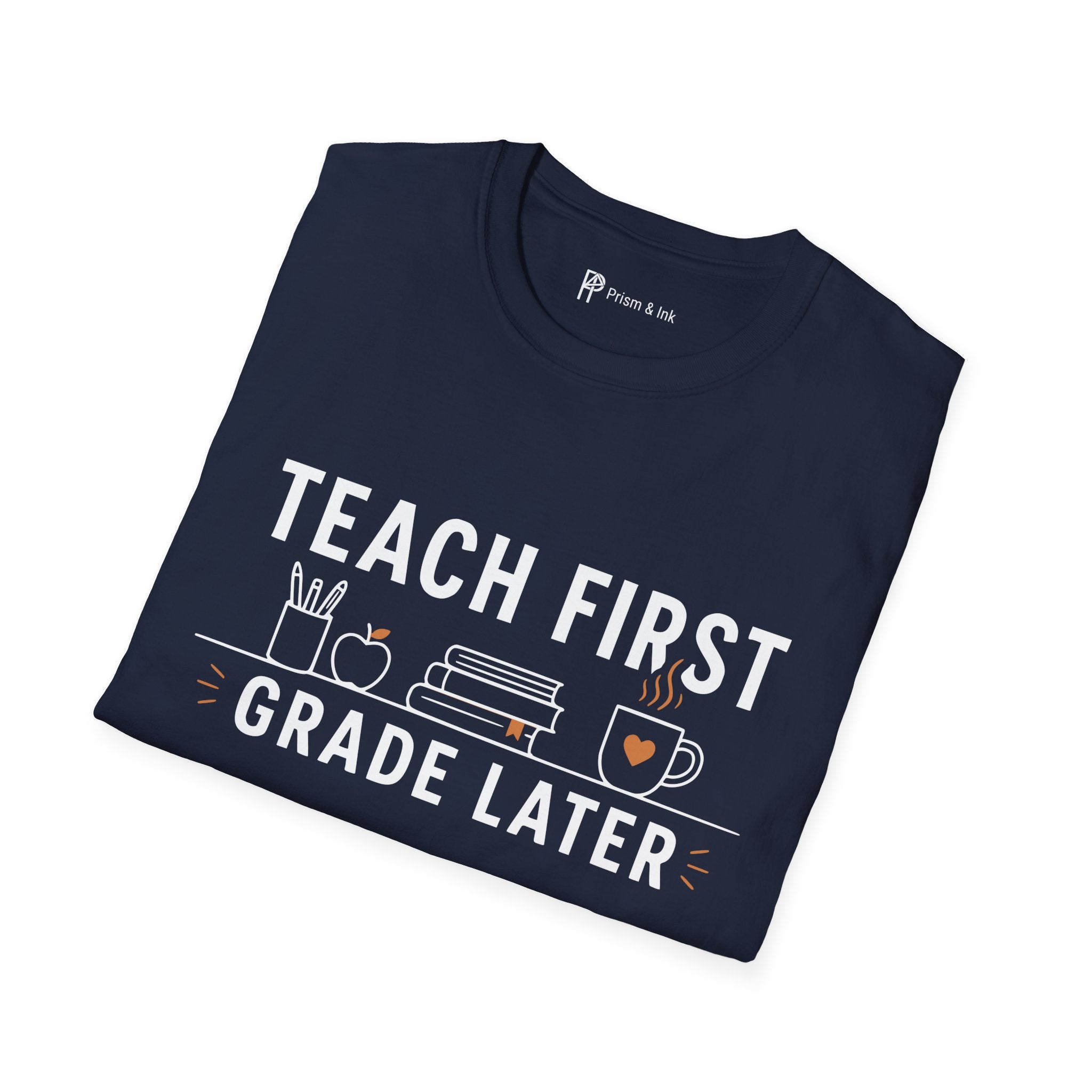 Teach First Grade Later Teacher Coffee T-Shirt