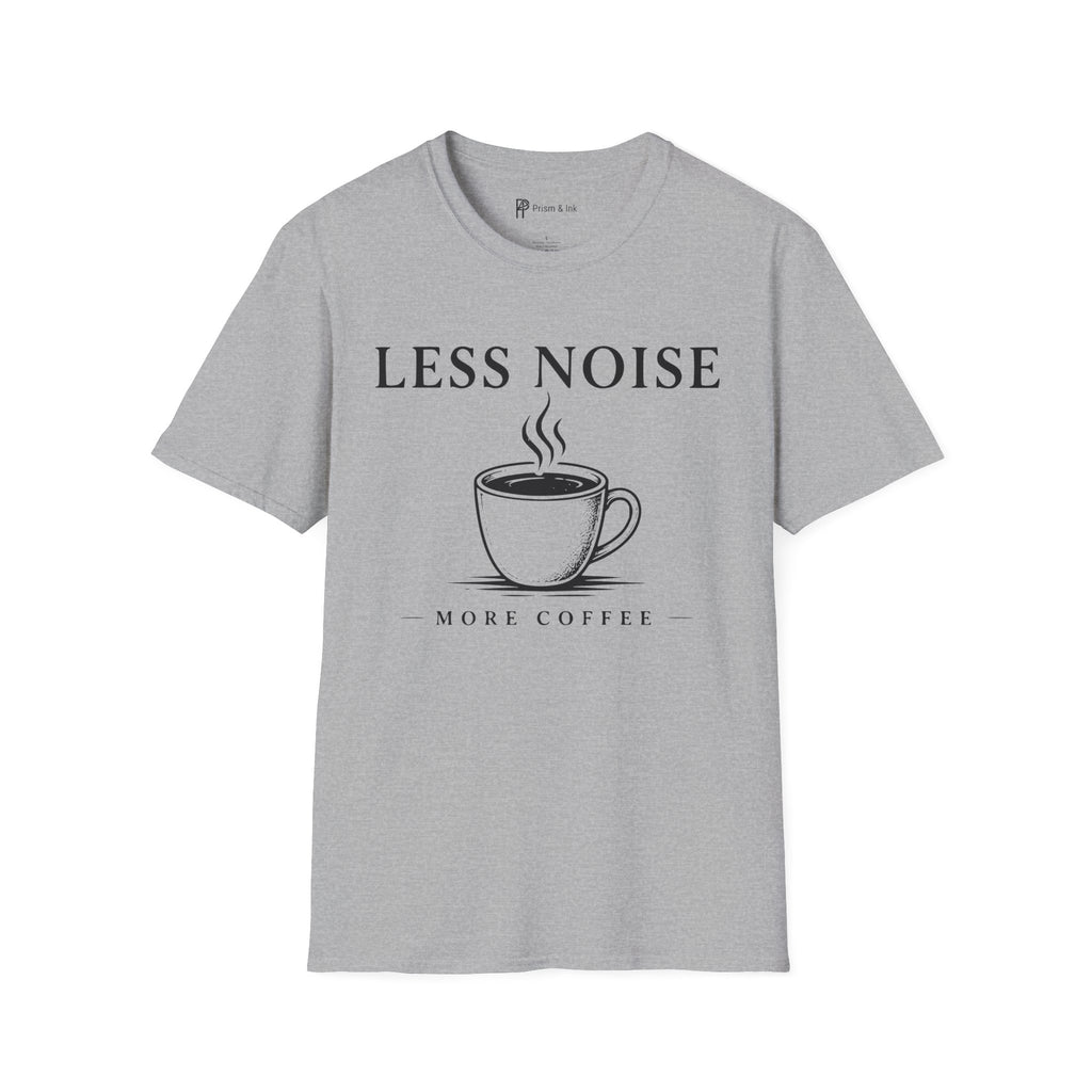 Less Noise More Coffee T-Shirt