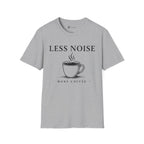 Less Noise More Coffee T-Shirt