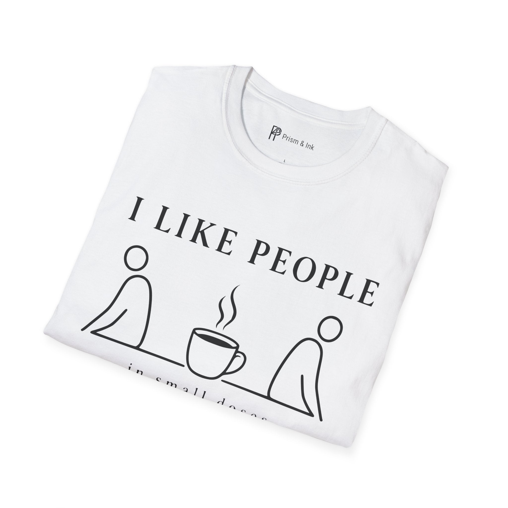 I Like People in Small Doses T-Shirt