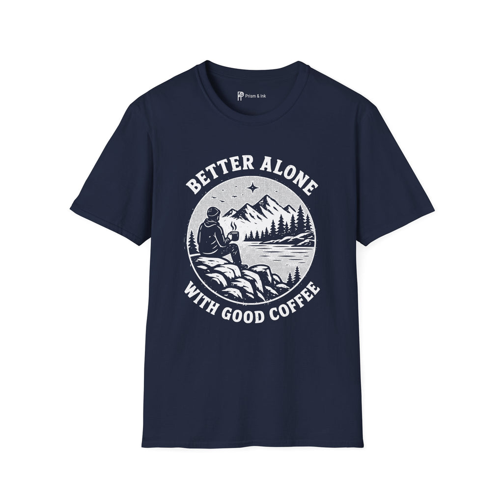 Better Alone With Good Coffee T-Shirt