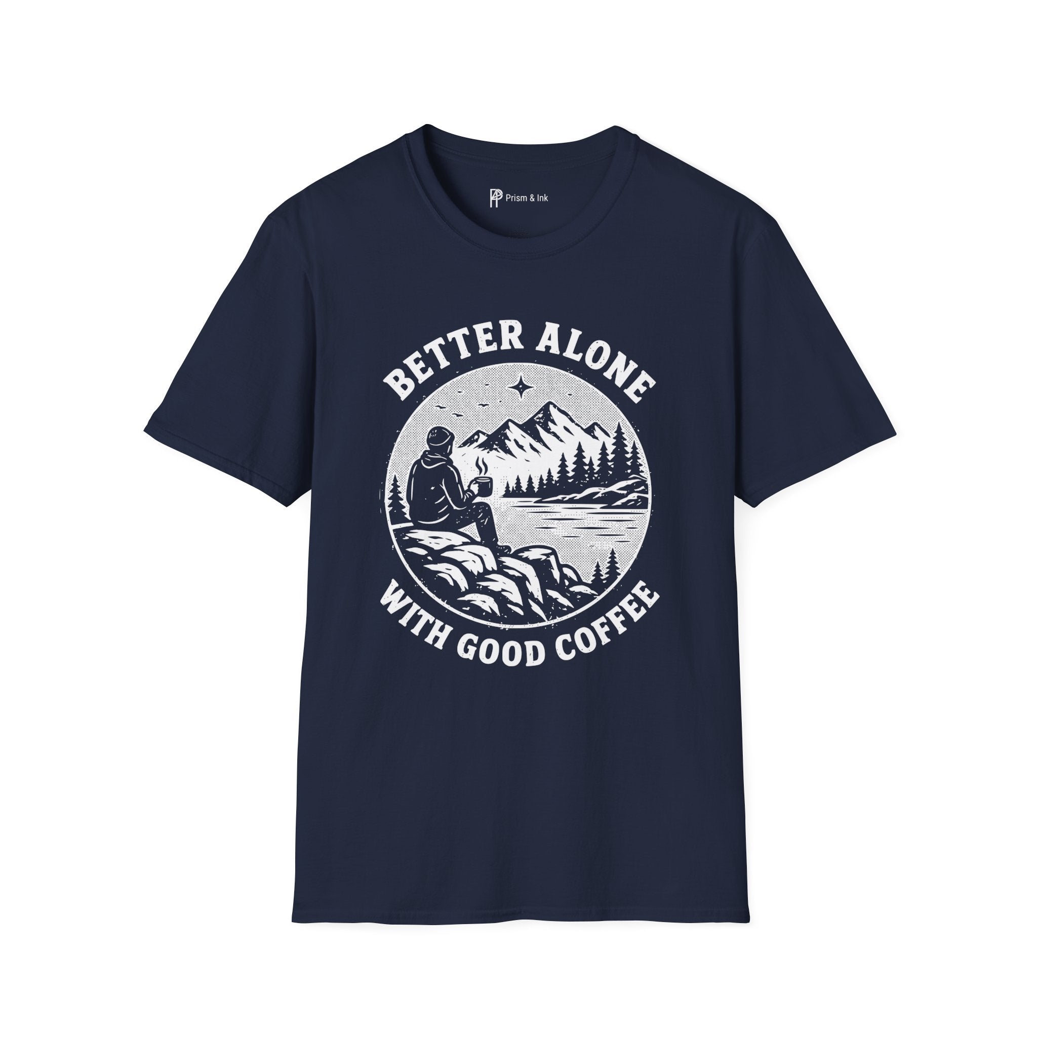 Better Alone With Good Coffee T-Shirt