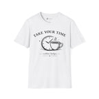 Take Your Time Coffee Helps T-Shirt