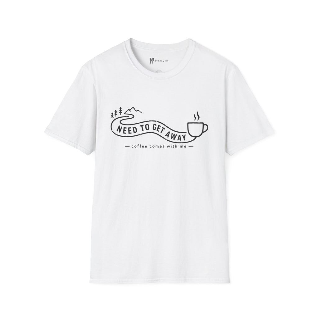 Need To Get Away Mountain Escape Coffee T-Shirt