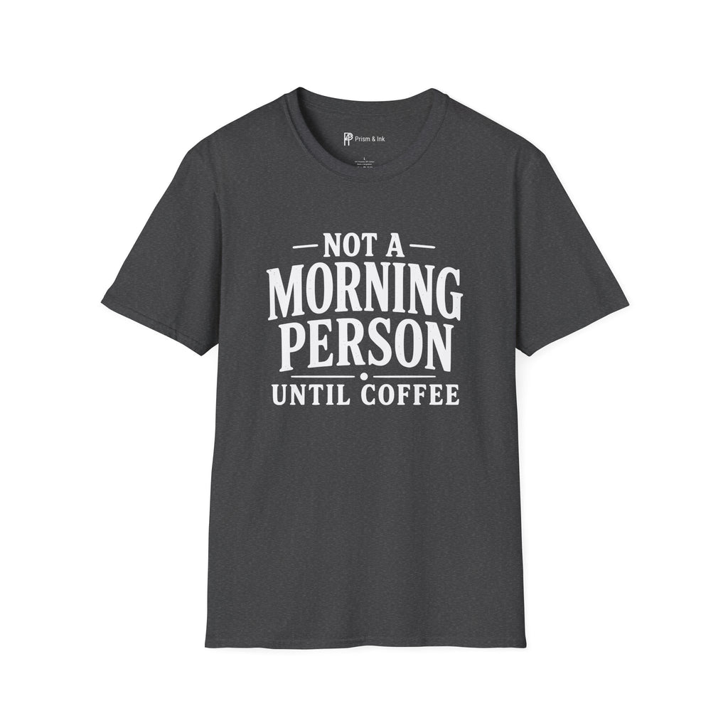 Not A Morning Person Until Coffee T-Shirt