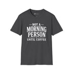 Not A Morning Person Until Coffee T-Shirt