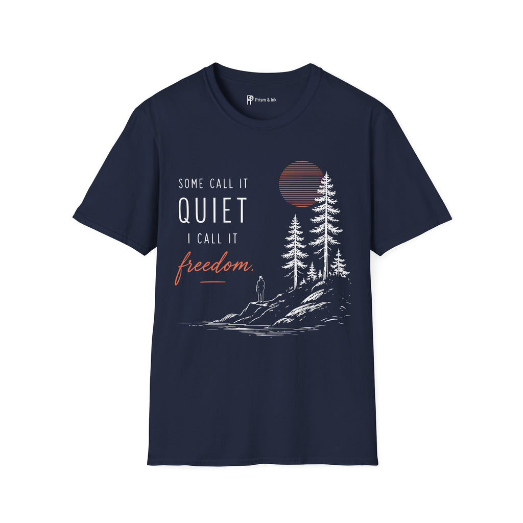 Some Call It Quiet I Call It Freedom T-Shirt
