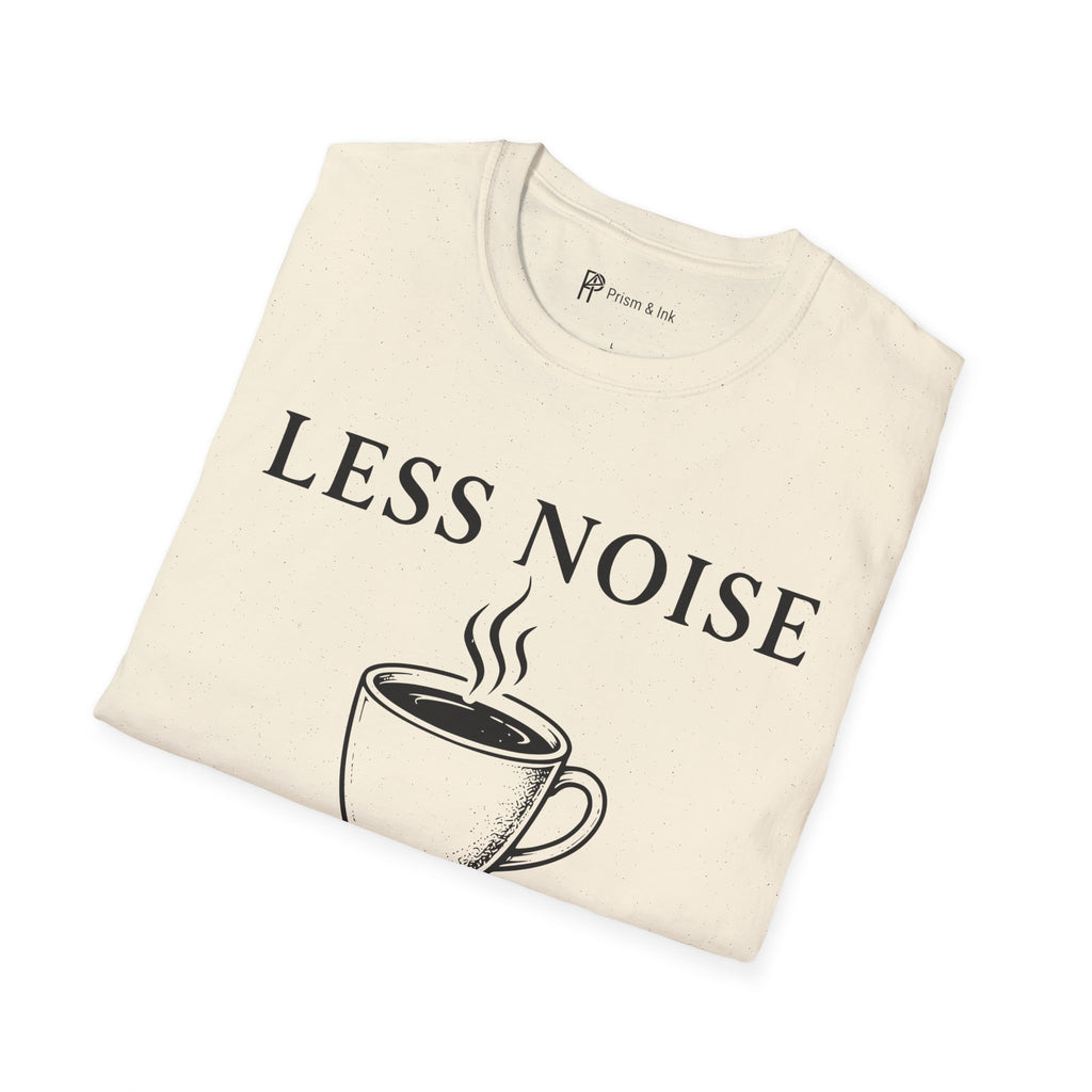 Less Noise More Coffee T-Shirt