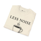 Less Noise More Coffee T-Shirt