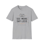 See More Say Less T-Shirt