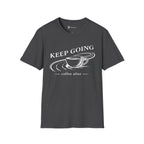 Keep Going Coffee After T-Shirt