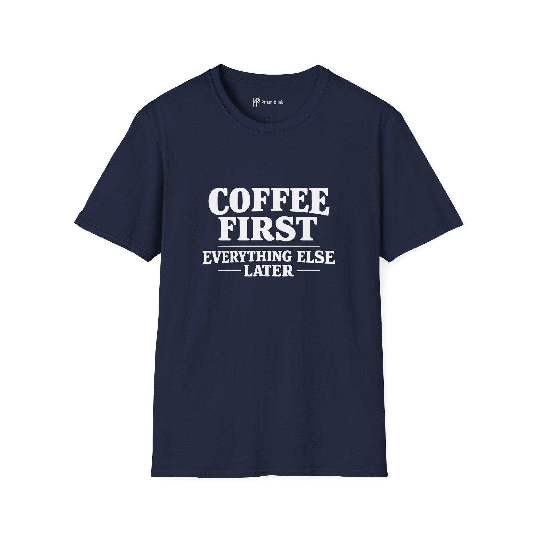Coffee First Everything Else Later T-Shirt