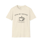 Less But Better Coffee T-Shirt