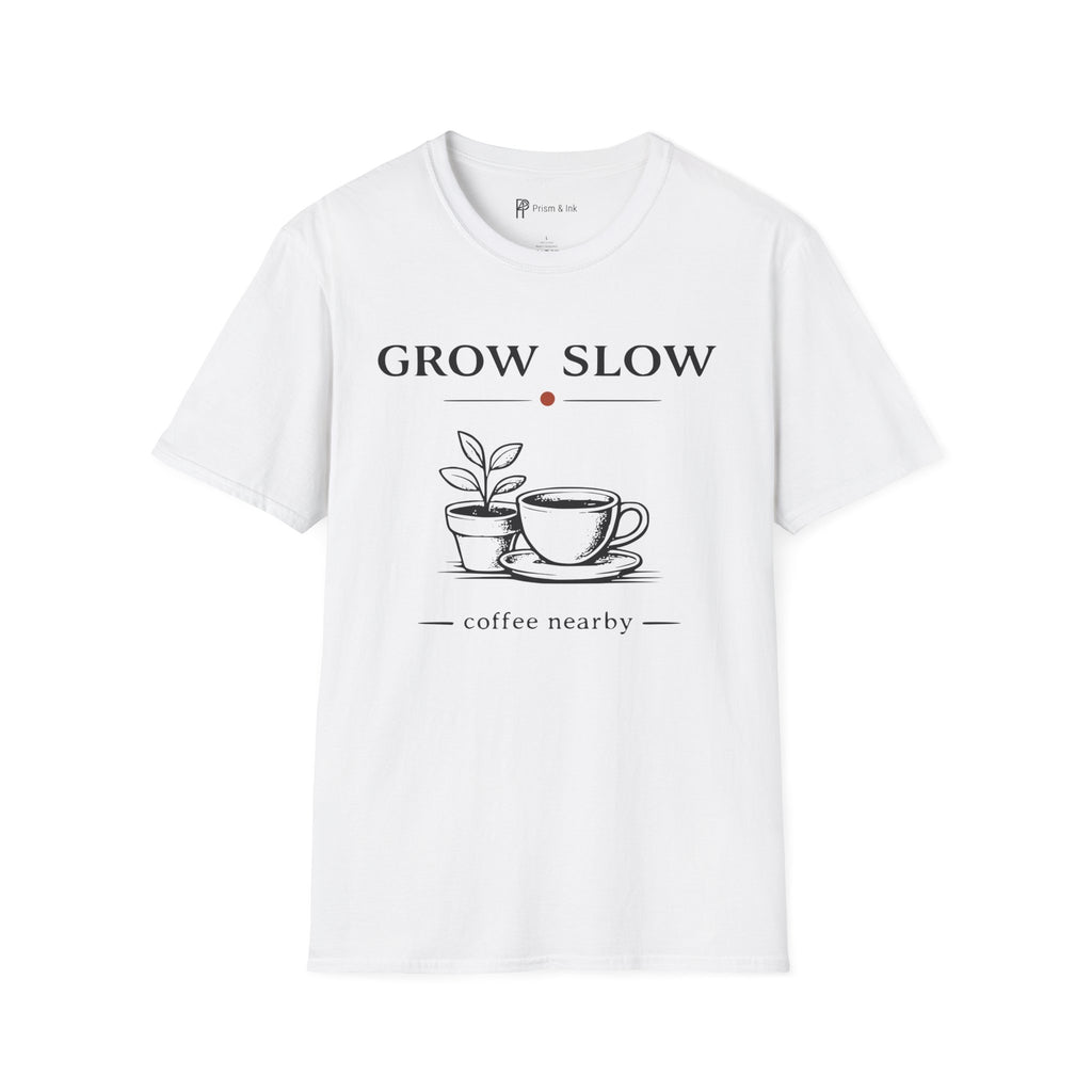 Grow Slow Coffee Nearby T-Shirt