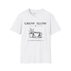 Grow Slow Coffee Nearby T-Shirt