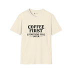 Coffee First Everything Else Later T-Shirt