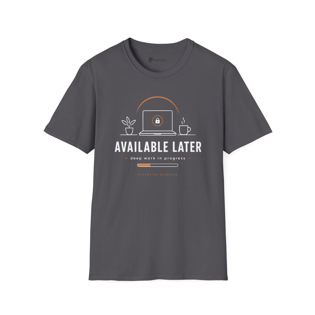 Available Later Deep Work In Progress T-Shirt
