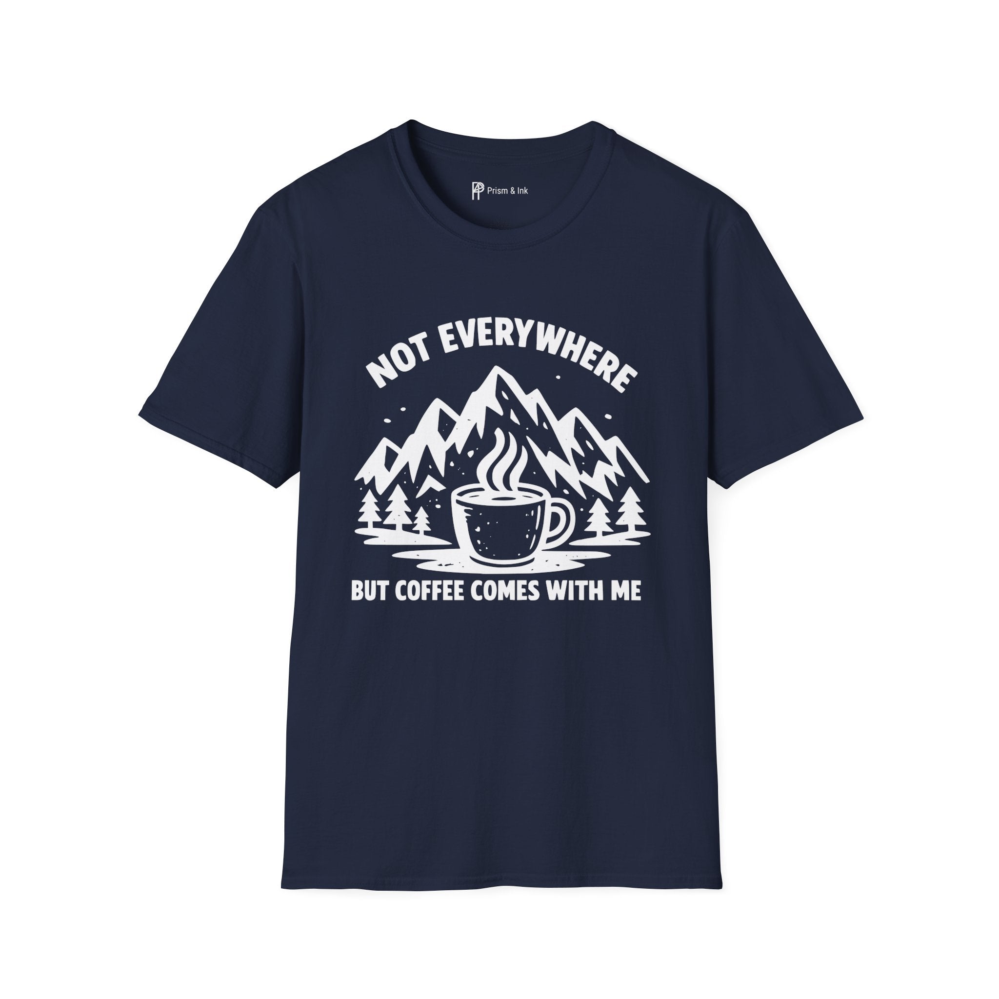 Not Everywhere But Coffee Comes With Me T-Shirt