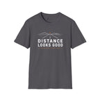 Distance Looks Good Minimalist Road Trip T-Shirt