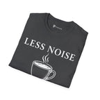 Less Noise More Coffee T-Shirt