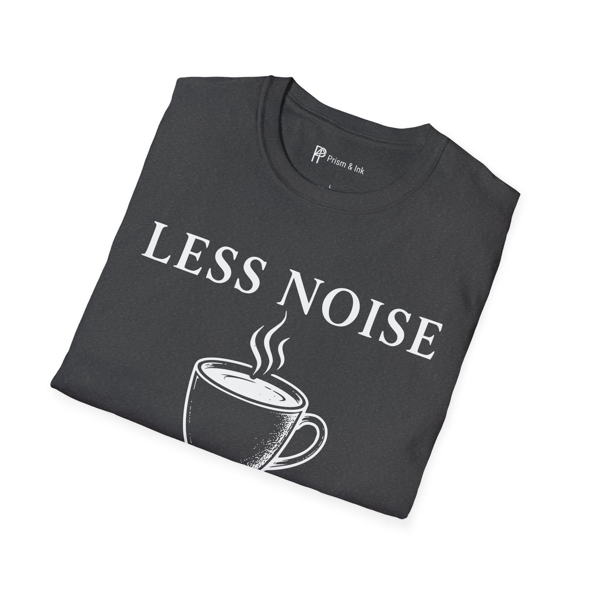 Less Noise More Coffee T-Shirt