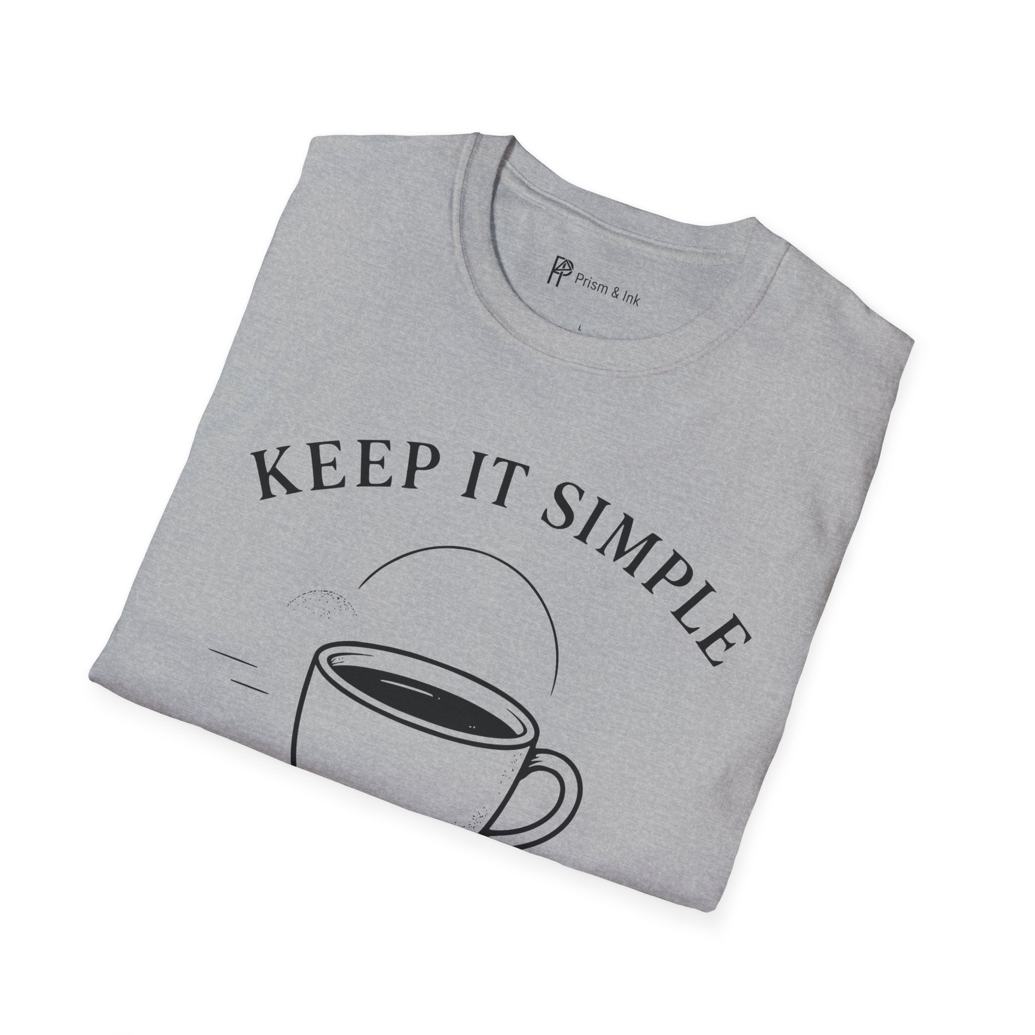 Keep It Simple Just Coffee T-Shirt