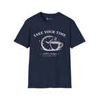 Take Your Time Coffee Helps T-Shirt